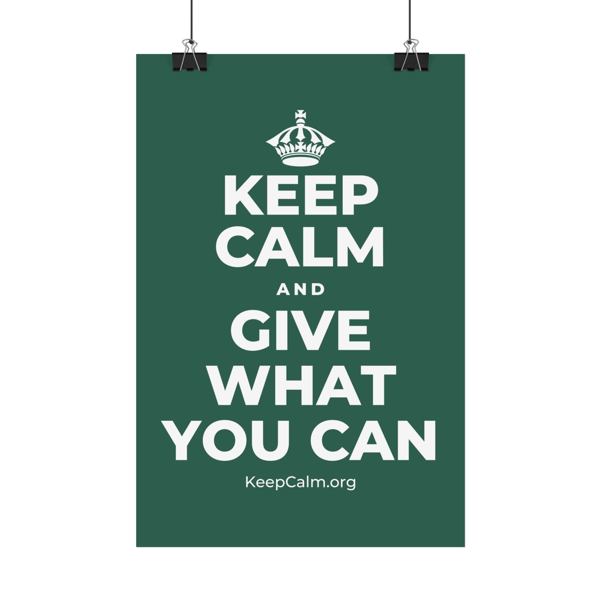 KEEP CALM AND GIVE WHAT YOU CAN Satin Poster