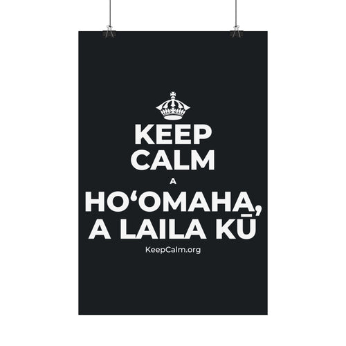 KEEP CALM A HOʻOMAHA, A LAILA KŪ Satin Poster (Dark)