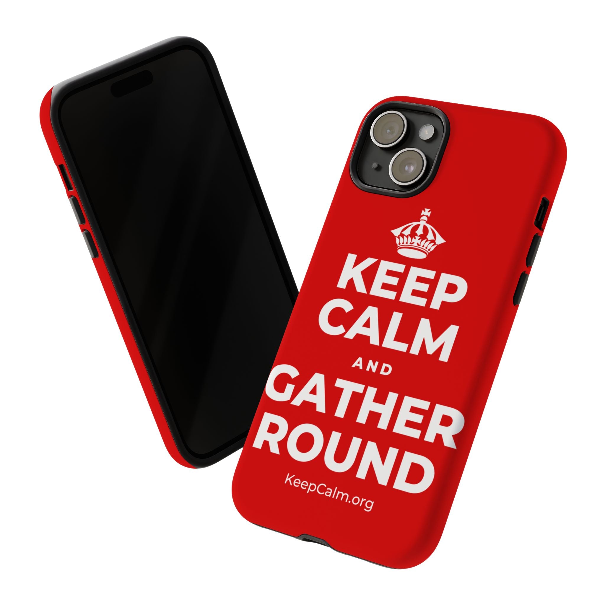 KEEP CALM AND GATHER ROUND Phone Case