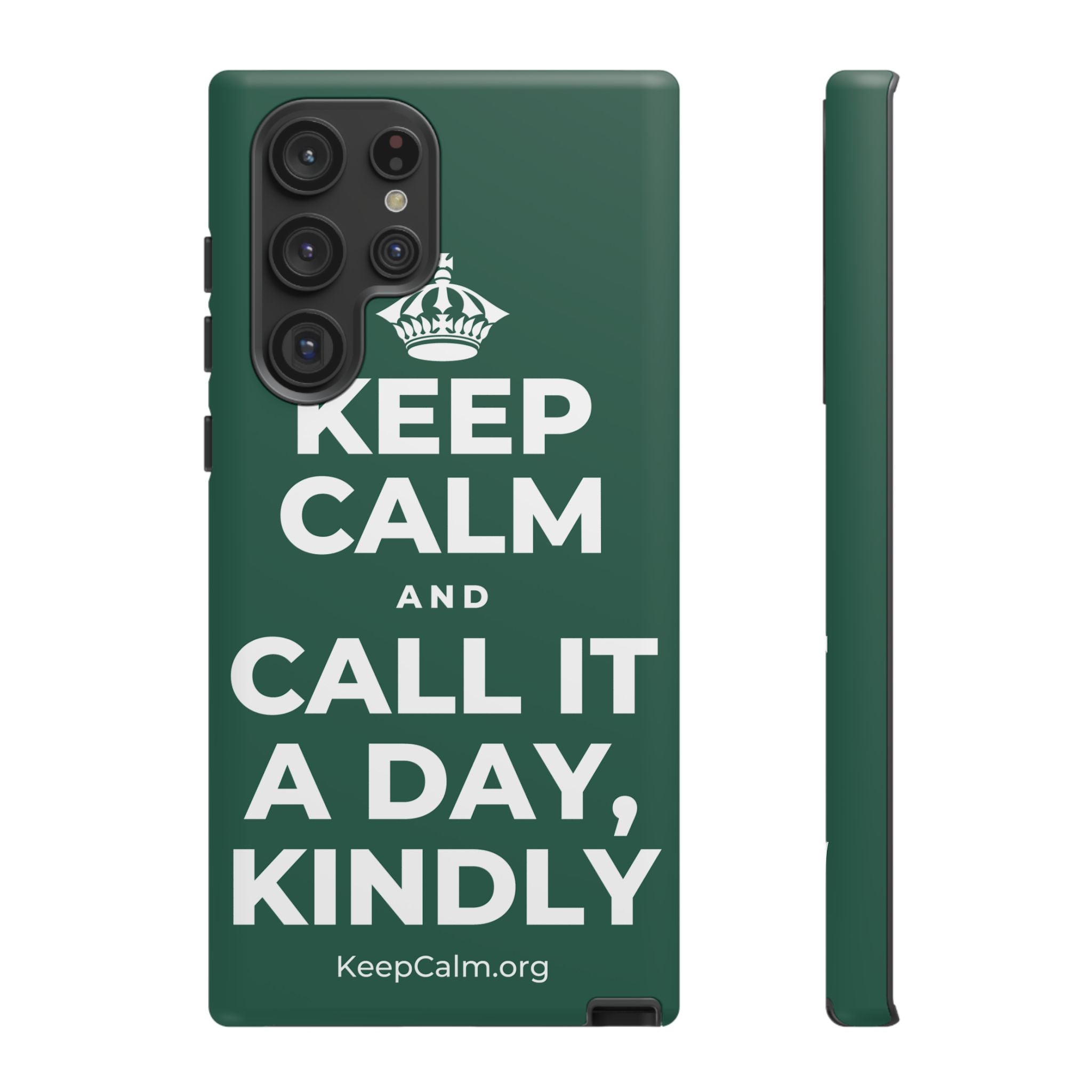 KEEP CALM AND CALL IT A DAY, KINDLY Phone Case