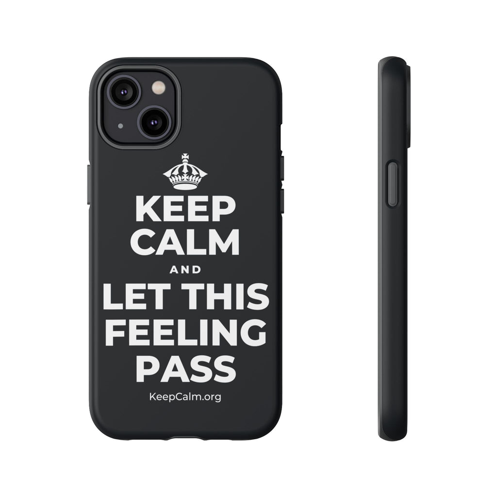 KEEP CALM AND LET THIS FEELING PASS Phone Case (Dark)