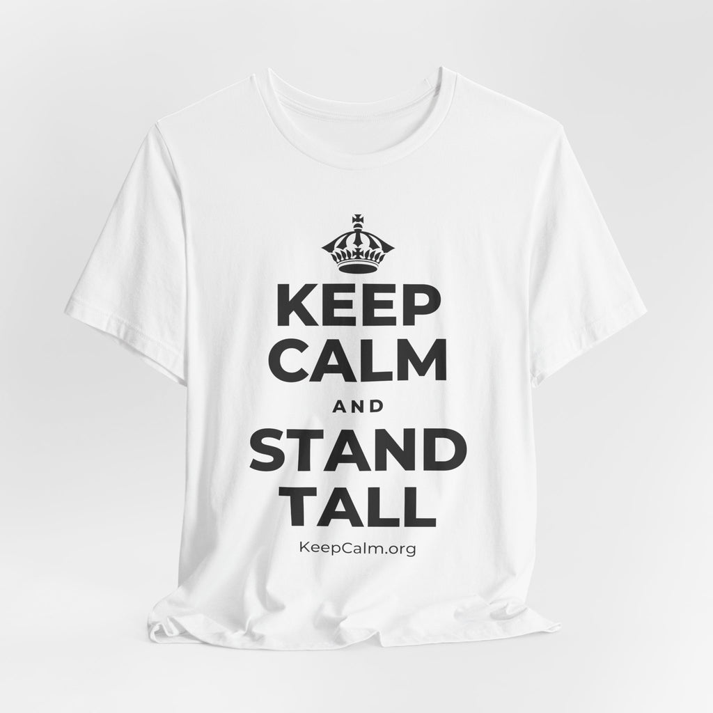 KEEP CALM AND STAND TALL T-Shirt (White–Asphalt)
