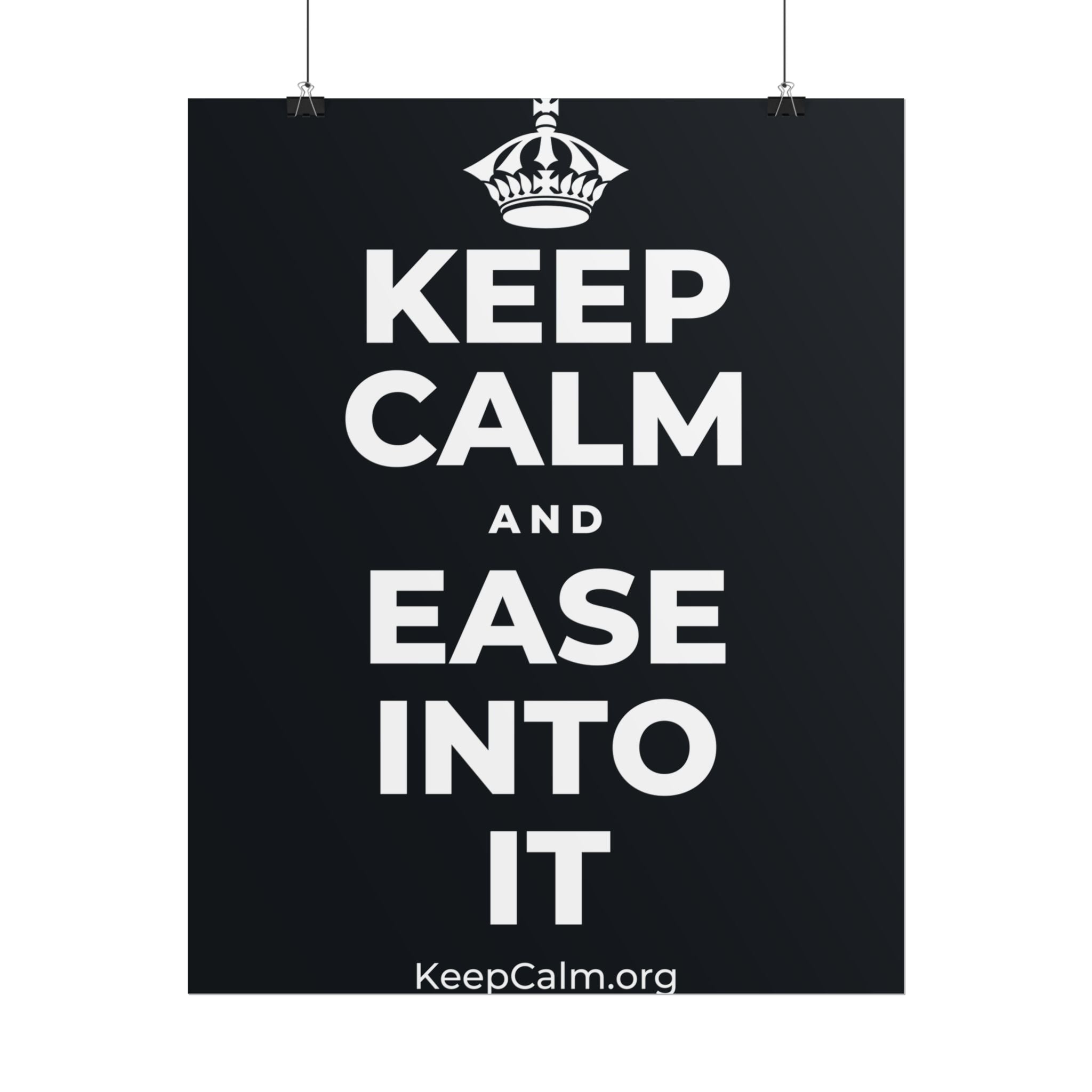 KEEP CALM AND EASE INTO IT Poster (Dark)
