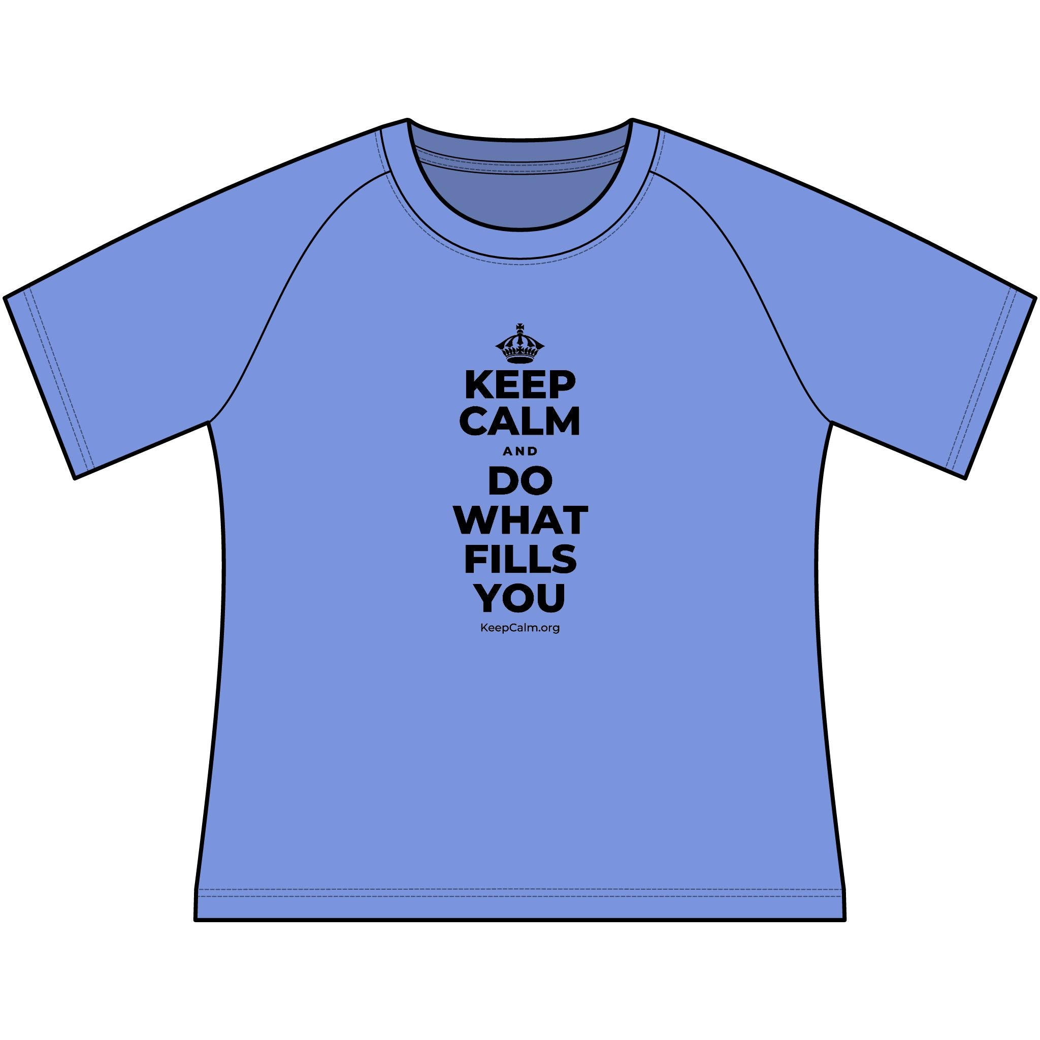 KEEP CALM AND DO WHAT FILLS YOU Women's Raglan Tee