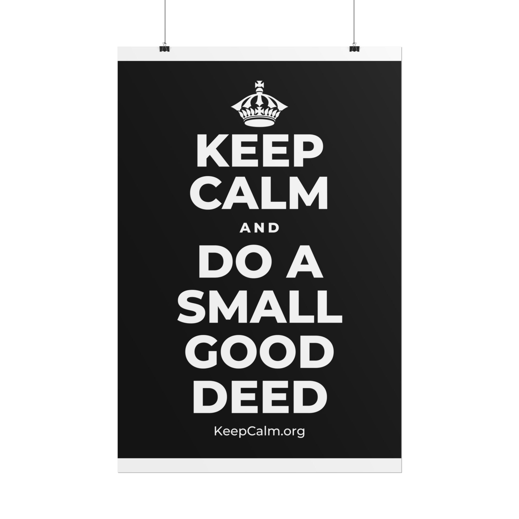 KEEP CALM AND DO A SMALL GOOD DEED Poster