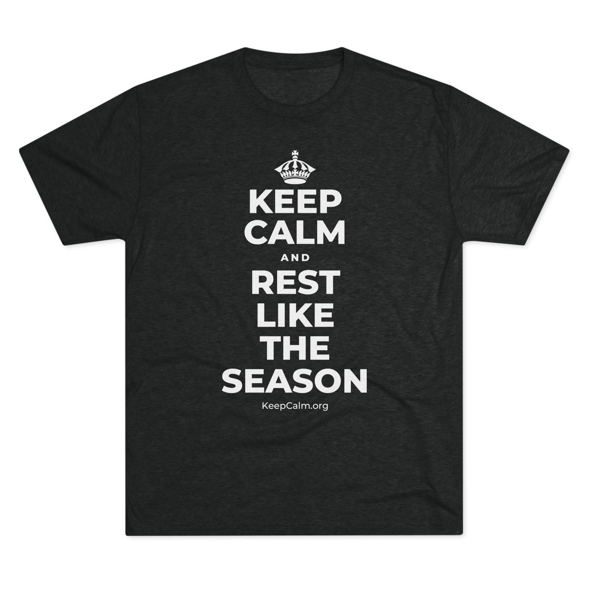 KEEP CALM AND REST LIKE THE SEASON Tri-Blend Tee