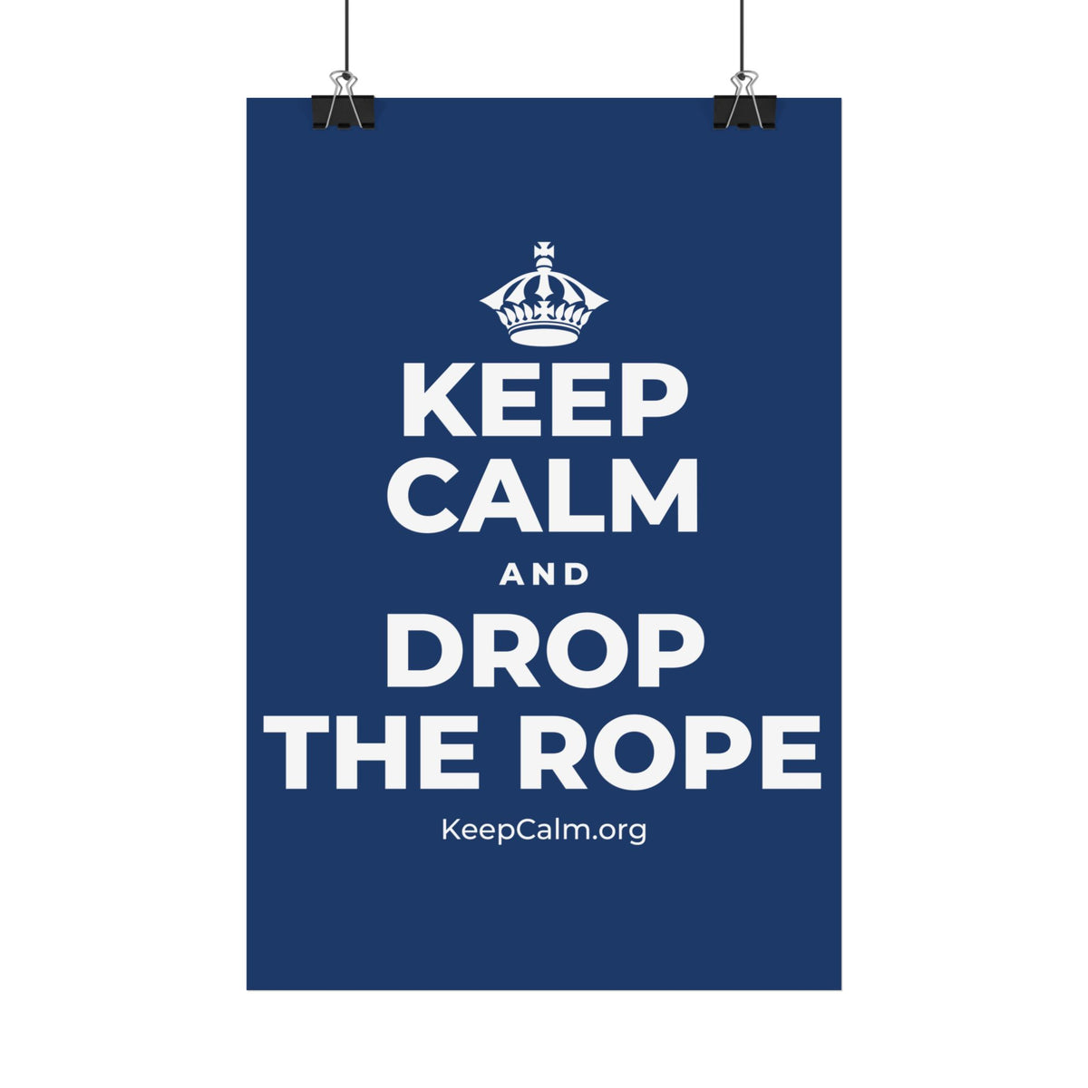KEEP CALM AND DROP THE ROPE Satin Poster