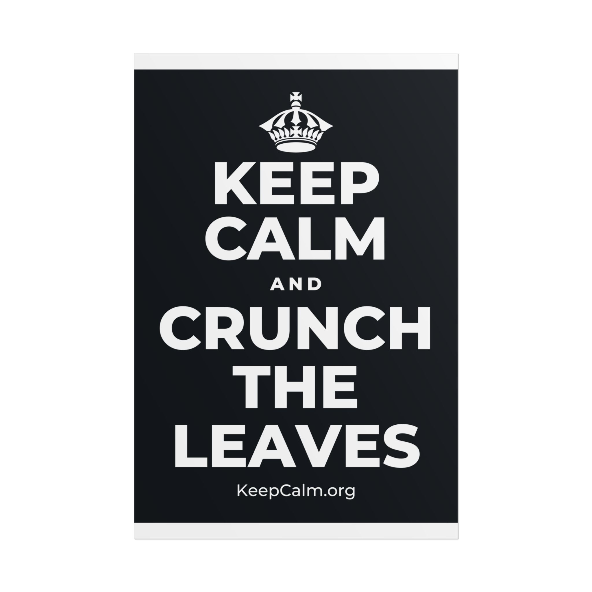KEEP CALM AND CRUNCH THE LEAVES Poster (Dark)
