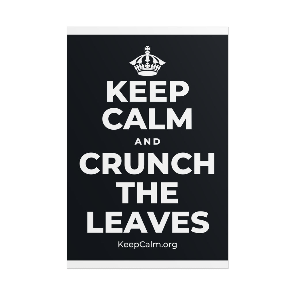 KEEP CALM AND CRUNCH THE LEAVES Poster (Dark)