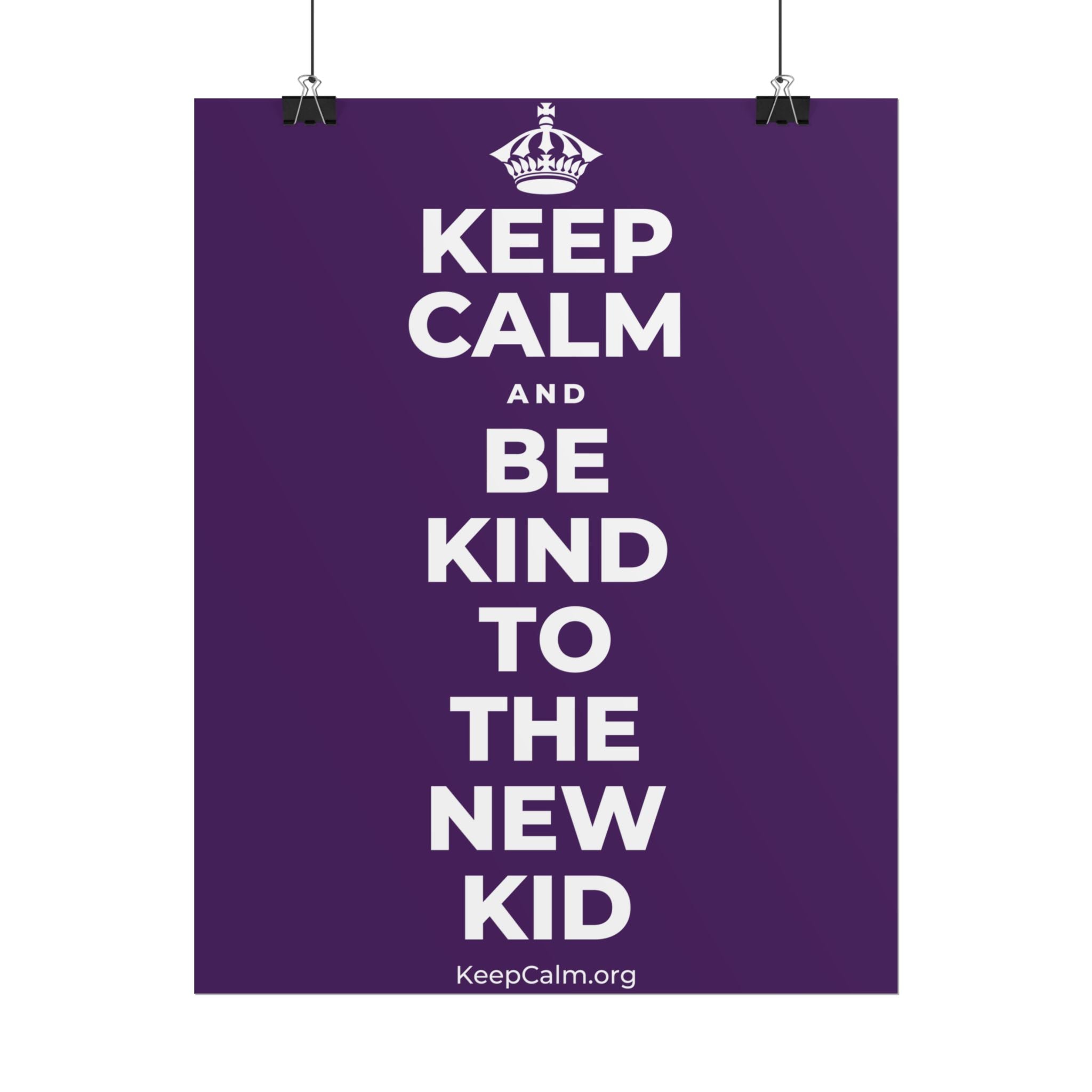 KEEP CALM AND BE KIND TO THE NEW KID Poster