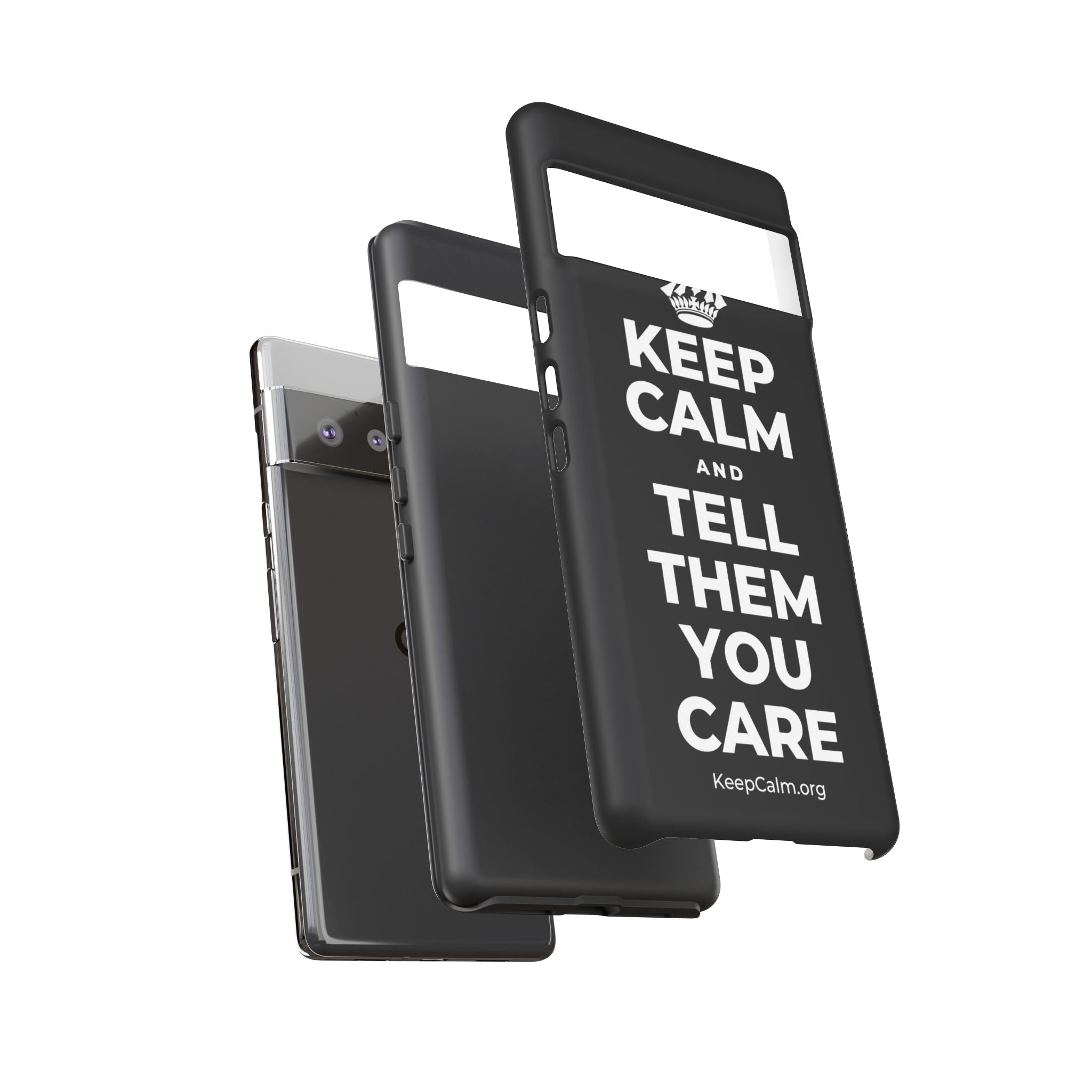 KEEP CALM AND TELL THEM YOU CARE Phone Case