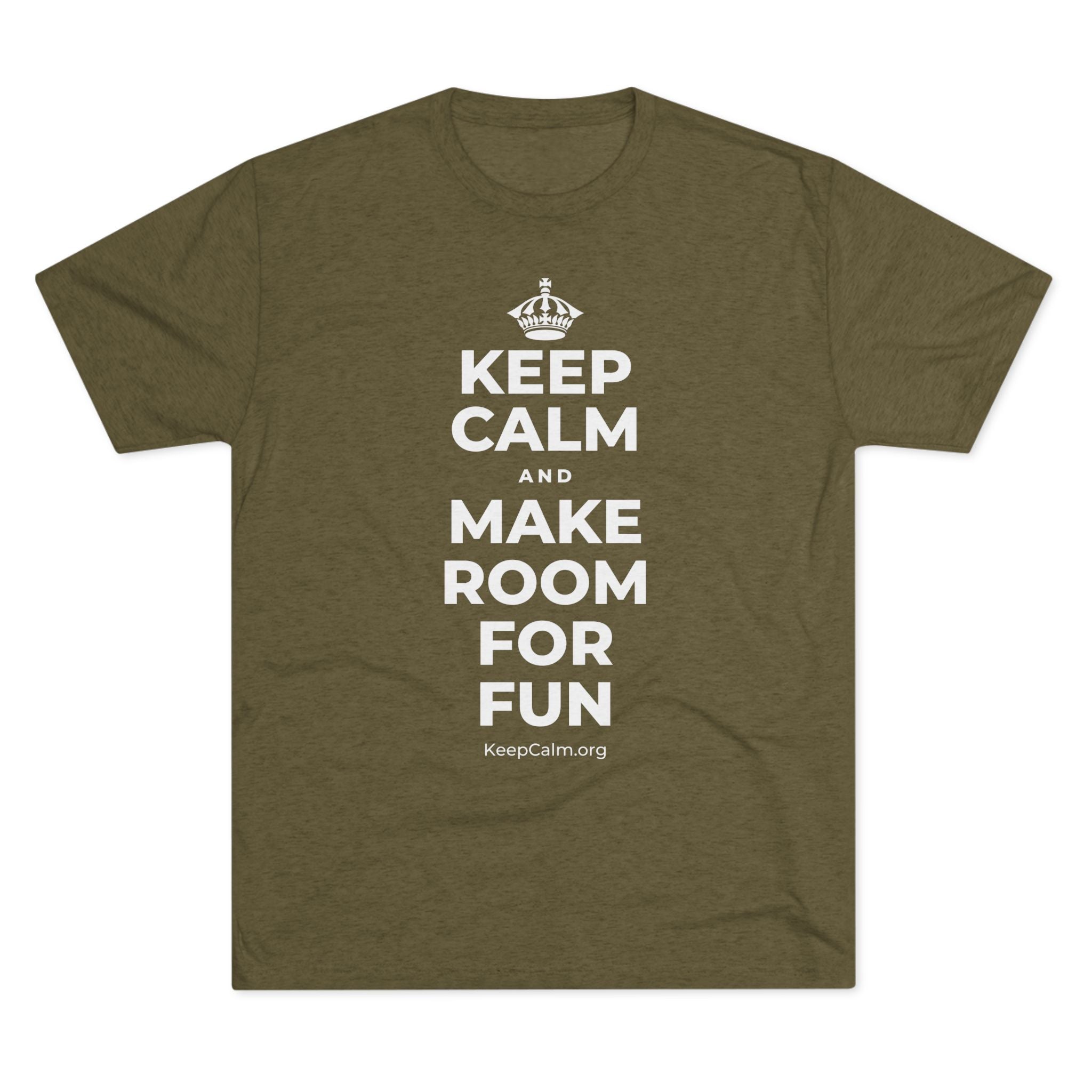 KEEP CALM AND MAKE ROOM FOR FUN Tri-Blend Tee