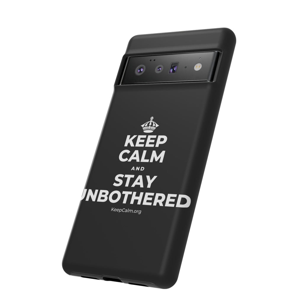 KEEP CALM AND STAY UNBOTHERED Phone Case