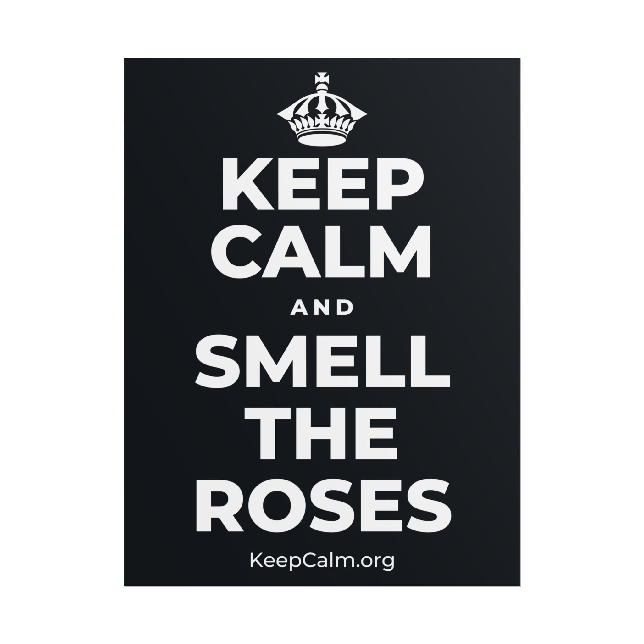 KEEP CALM AND SMELL THE ROSES Poster (Dark)
