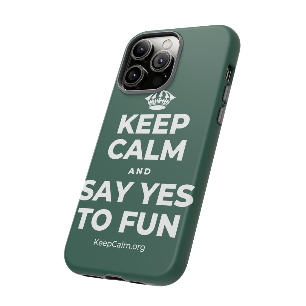 KEEP CALM AND SAY YES TO FUN Phone Case