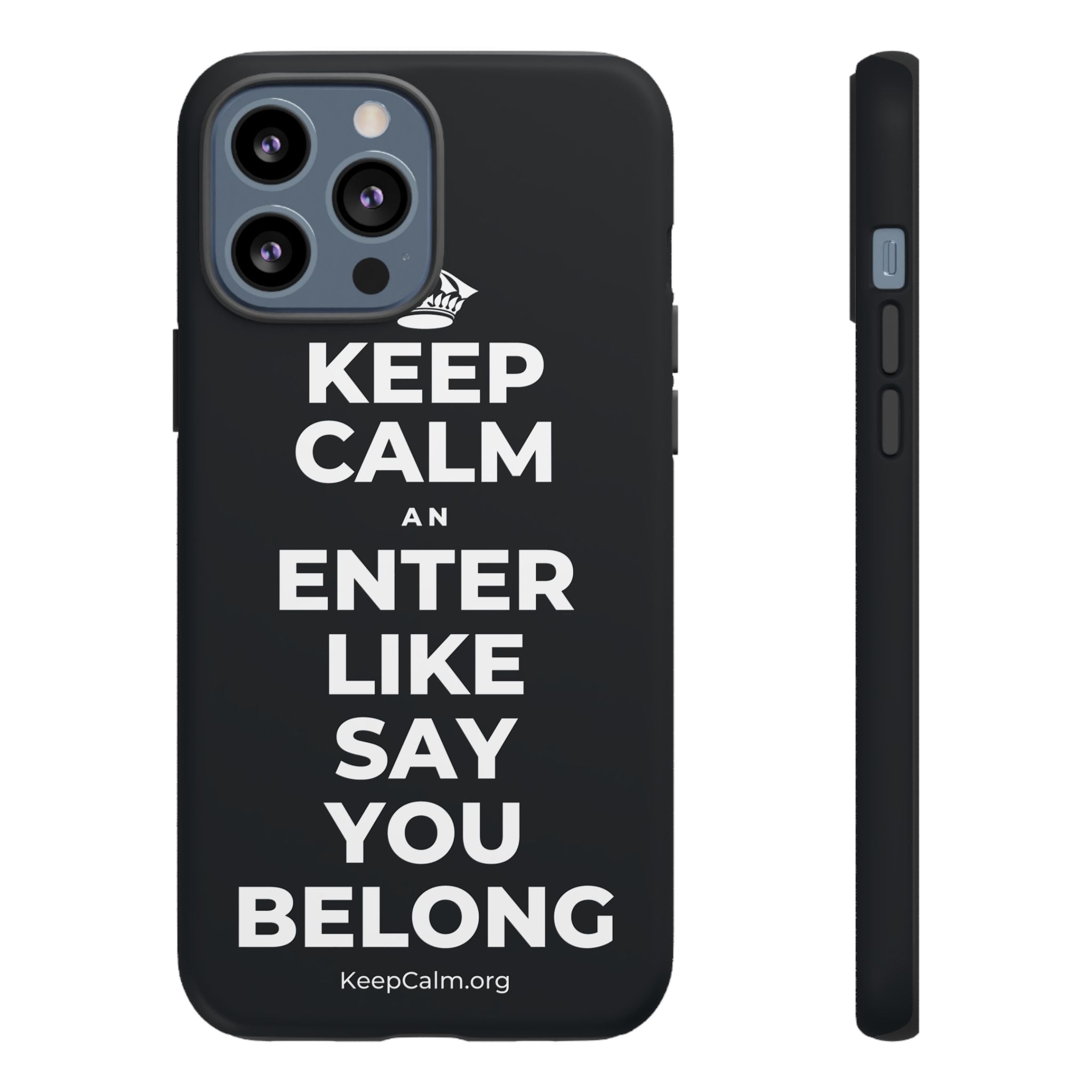 KEEP CALM AN ENTER LIKE SAY YOU BELONG Phone Case (Dark)