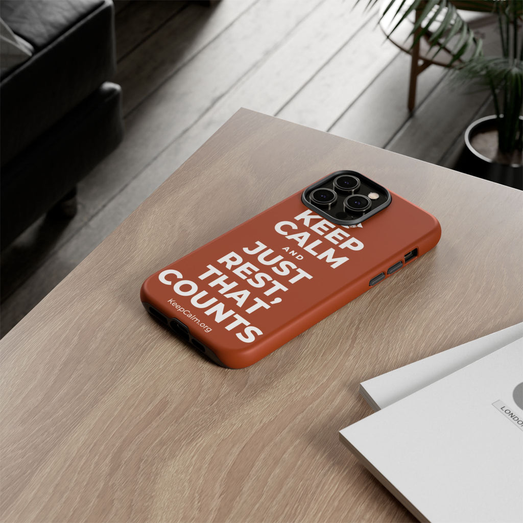 KEEP CALM AND JUST REST, THAT COUNTS Phone Case