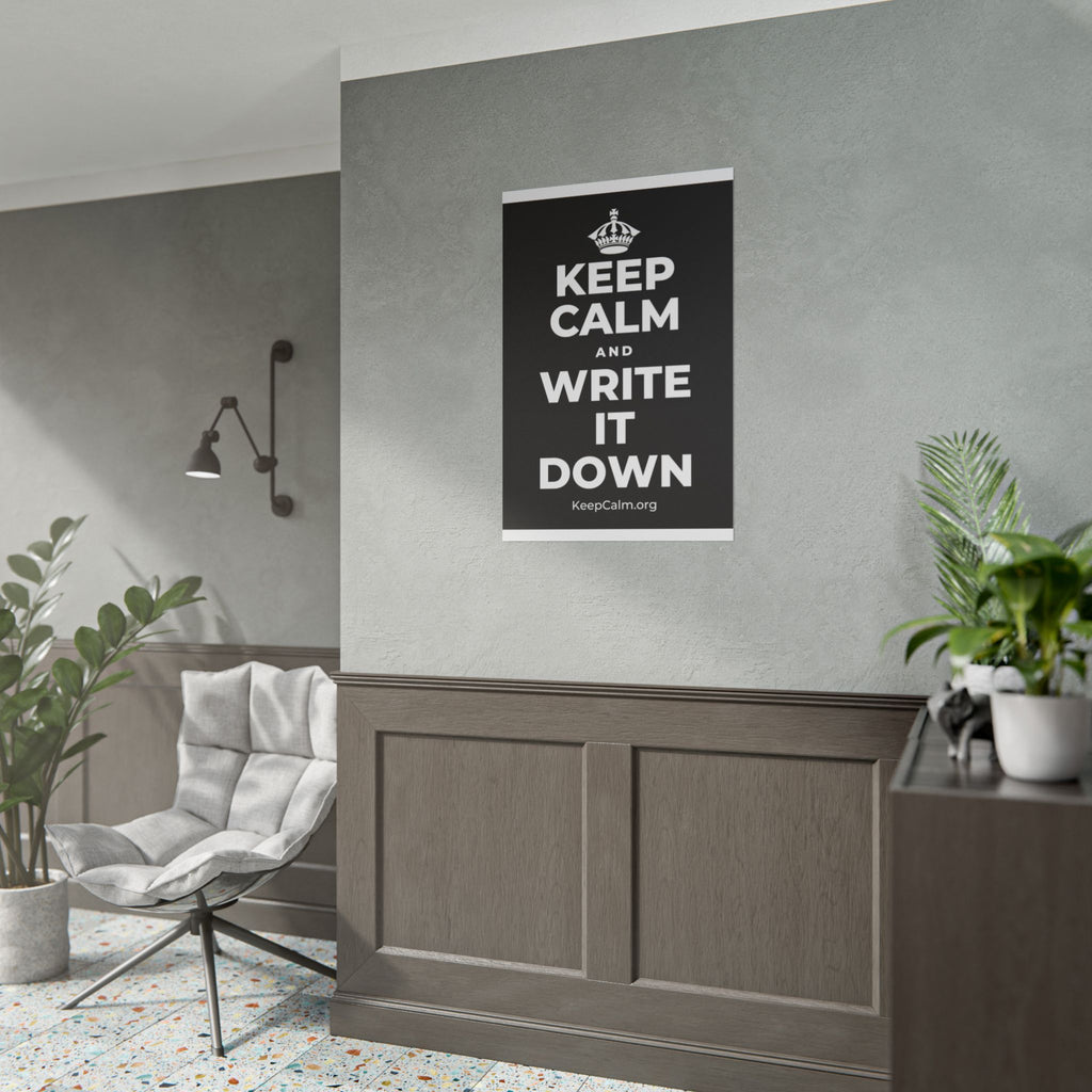 KEEP CALM AND WRITE IT DOWN Poster