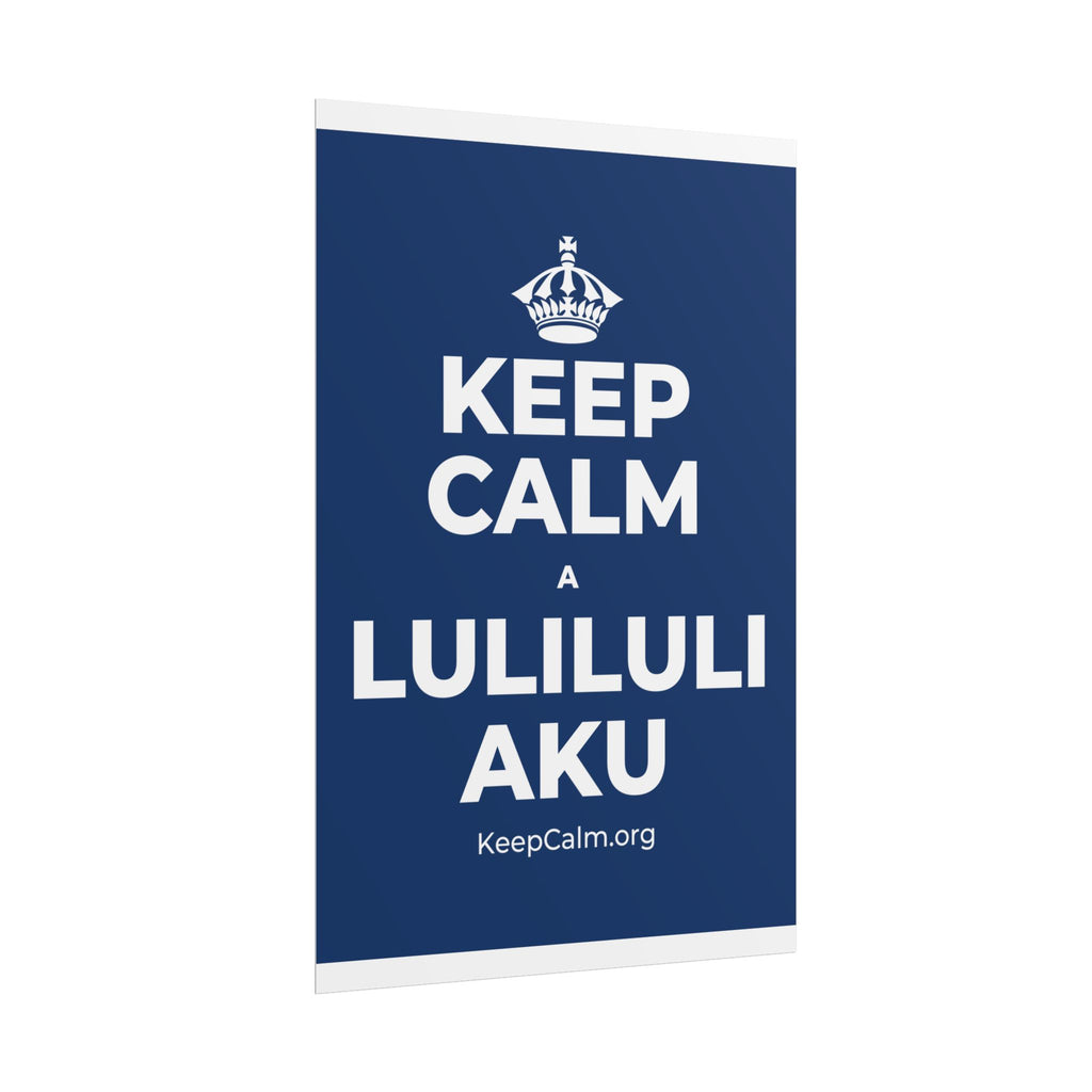 KEEP CALM A LULILULI AKU Poster