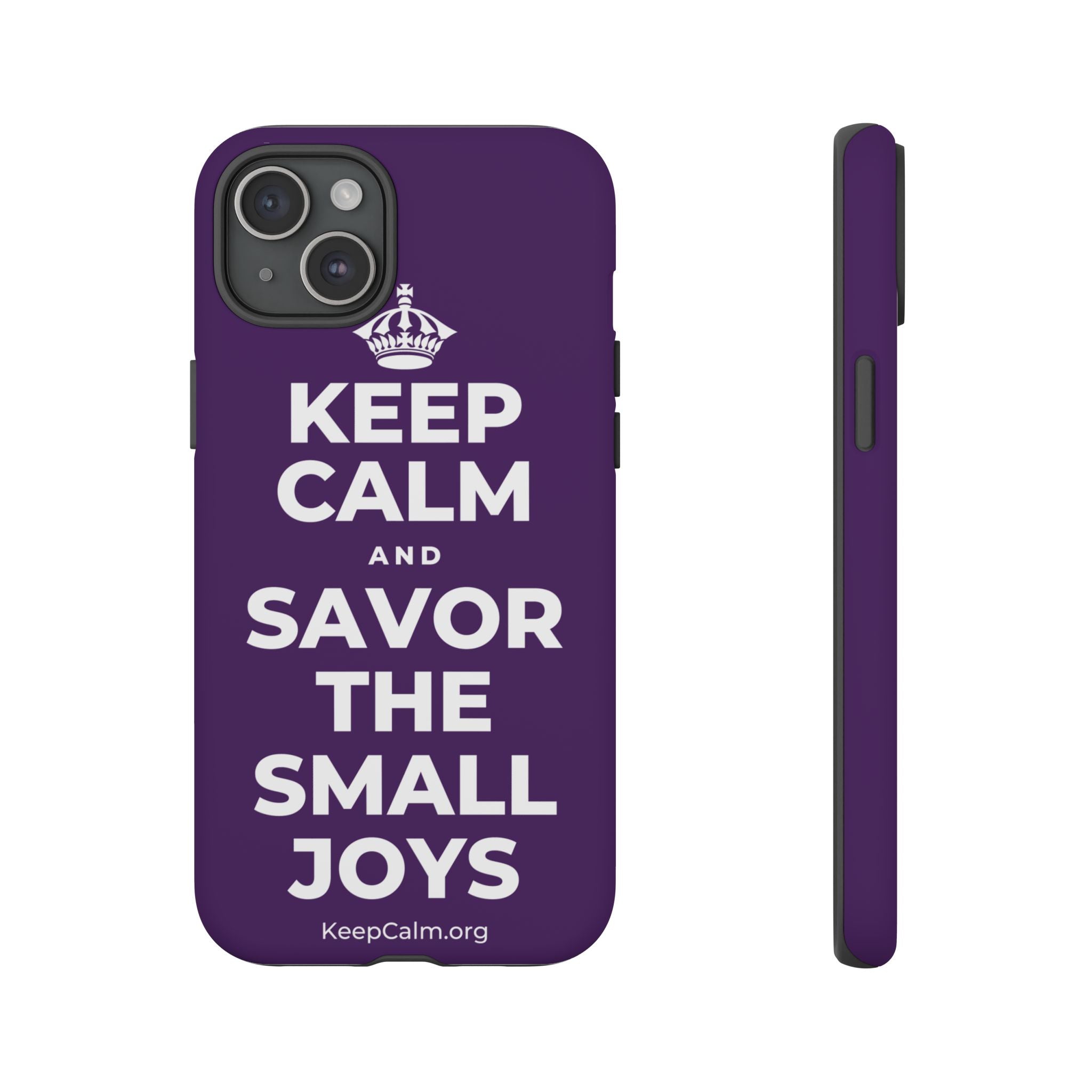 KEEP CALM AND SAVOR THE SMALL JOYS Phone Case