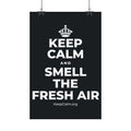 KEEP CALM AND SMELL THE FRESH AIR Satin Poster (Dark)