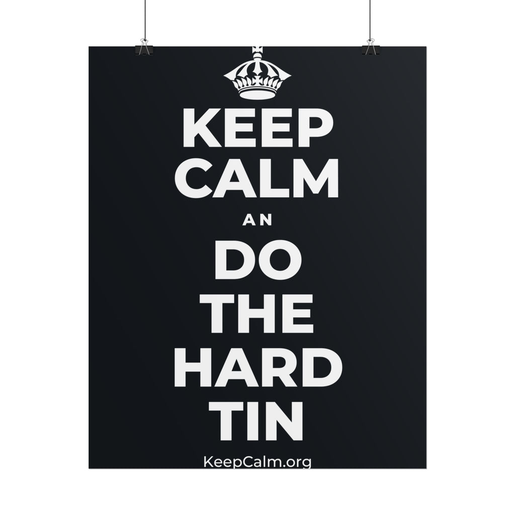 KEEP CALM AN DO THE HARD TIN Poster (Dark)