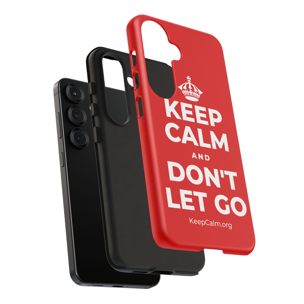 KEEP CALM AND DON'T LET GO Phone Case