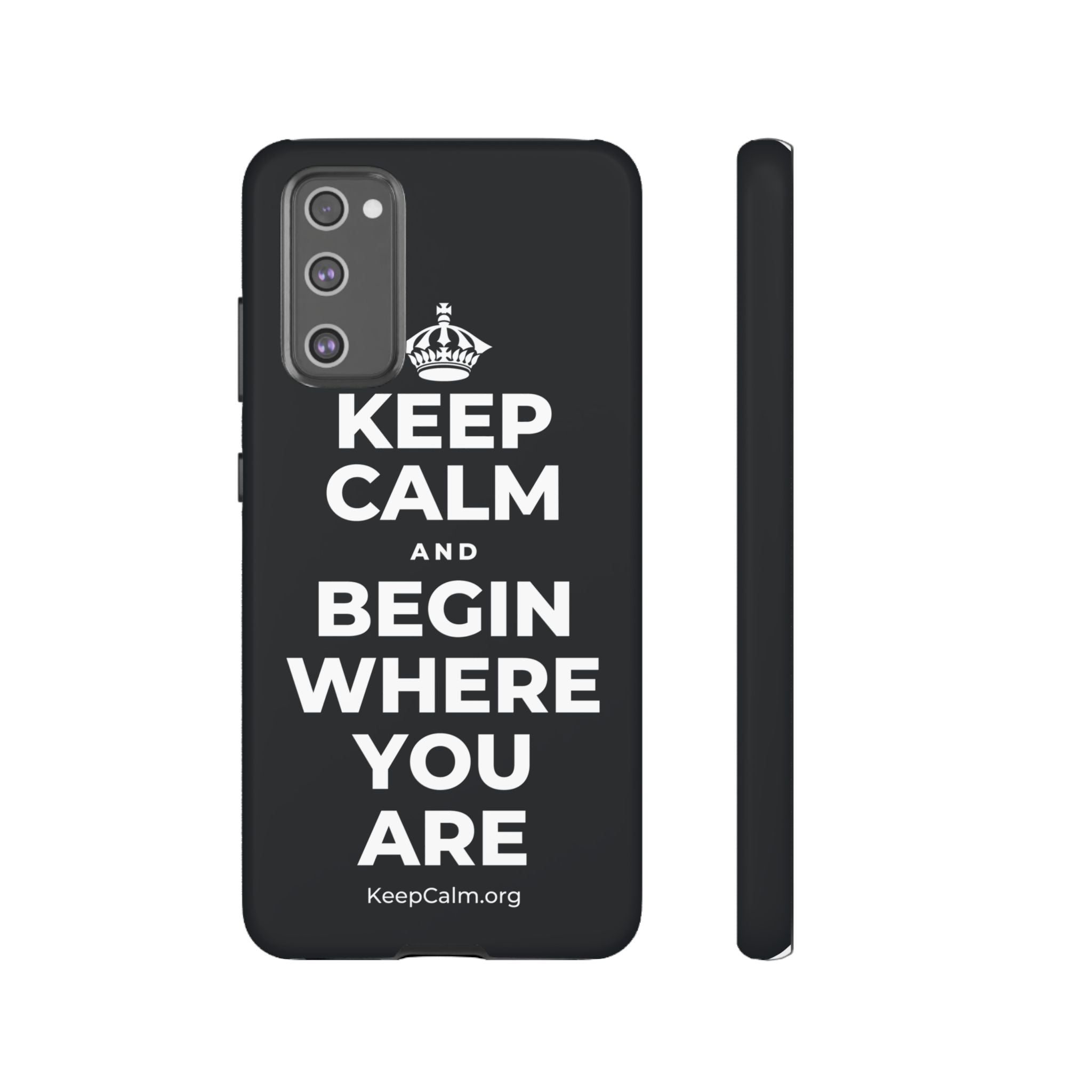 KEEP CALM AND BEGIN WHERE YOU ARE Phone Case (Dark)