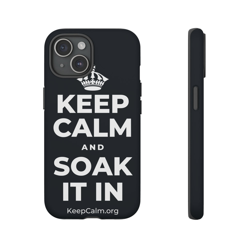 KEEP CALM AND SOAK IT IN Phone Case (Dark)
