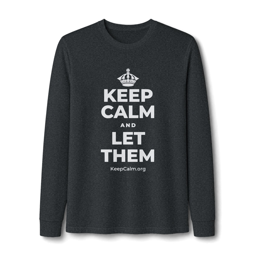KEEP CALM AND LET THEM Long Sleeve Tee