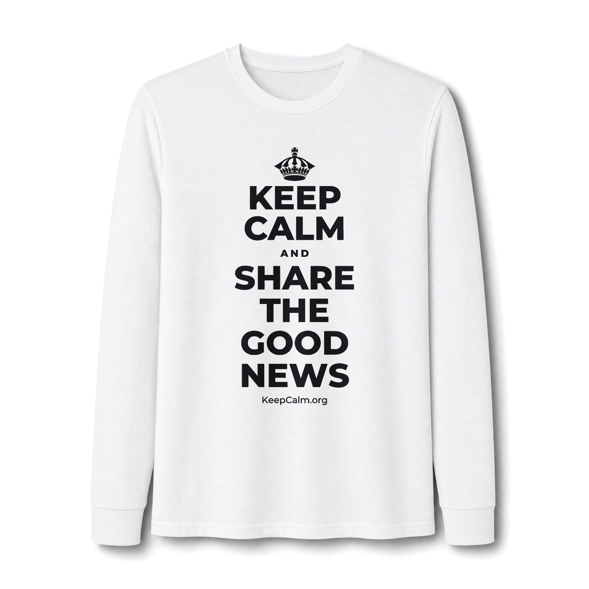 KEEP CALM AND SHARE THE GOOD NEWS Long Sleeve Tee