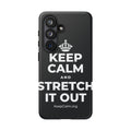 KEEP CALM AND STRETCH IT OUT Phone Case (Dark)