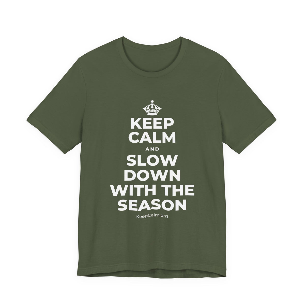 KEEP CALM AND SLOW DOWN WITH THE SEASON T-Shirt (Military Green–Autumn)