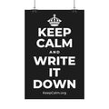 KEEP CALM AND WRITE IT DOWN Satin Poster