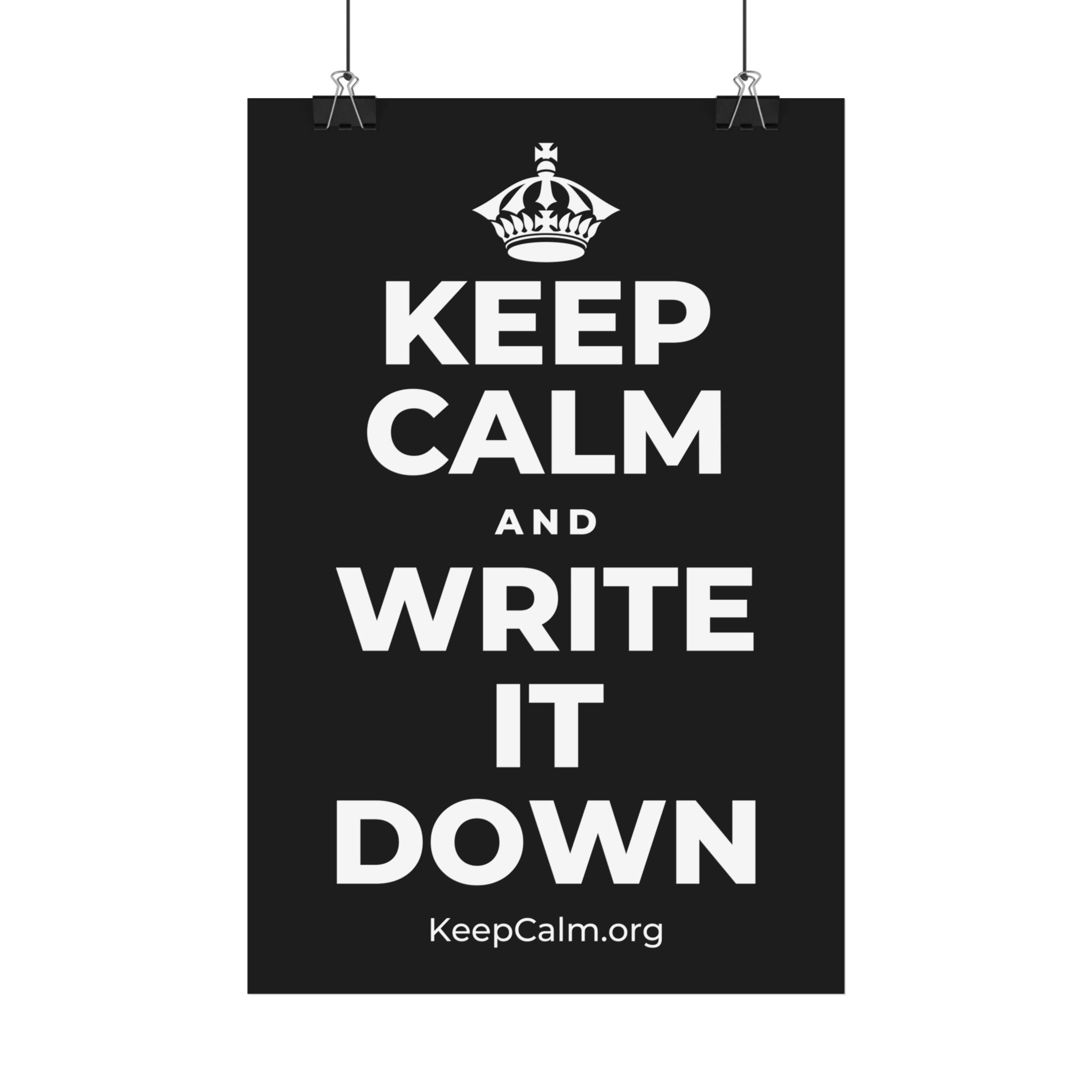 KEEP CALM AND WRITE IT DOWN Satin Poster