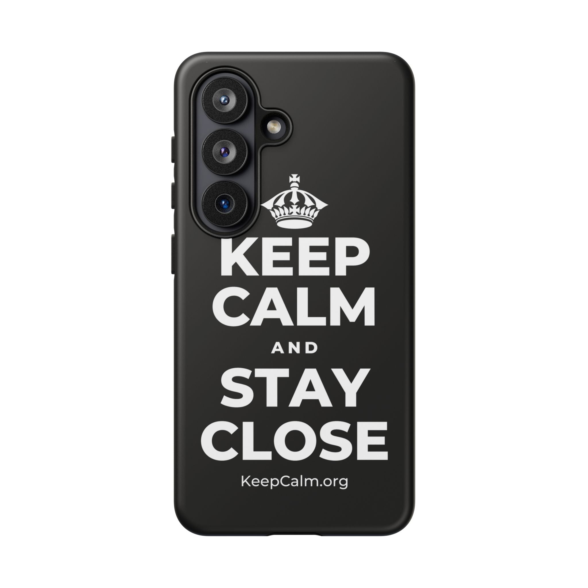 KEEP CALM AND STAY CLOSE Phone Case