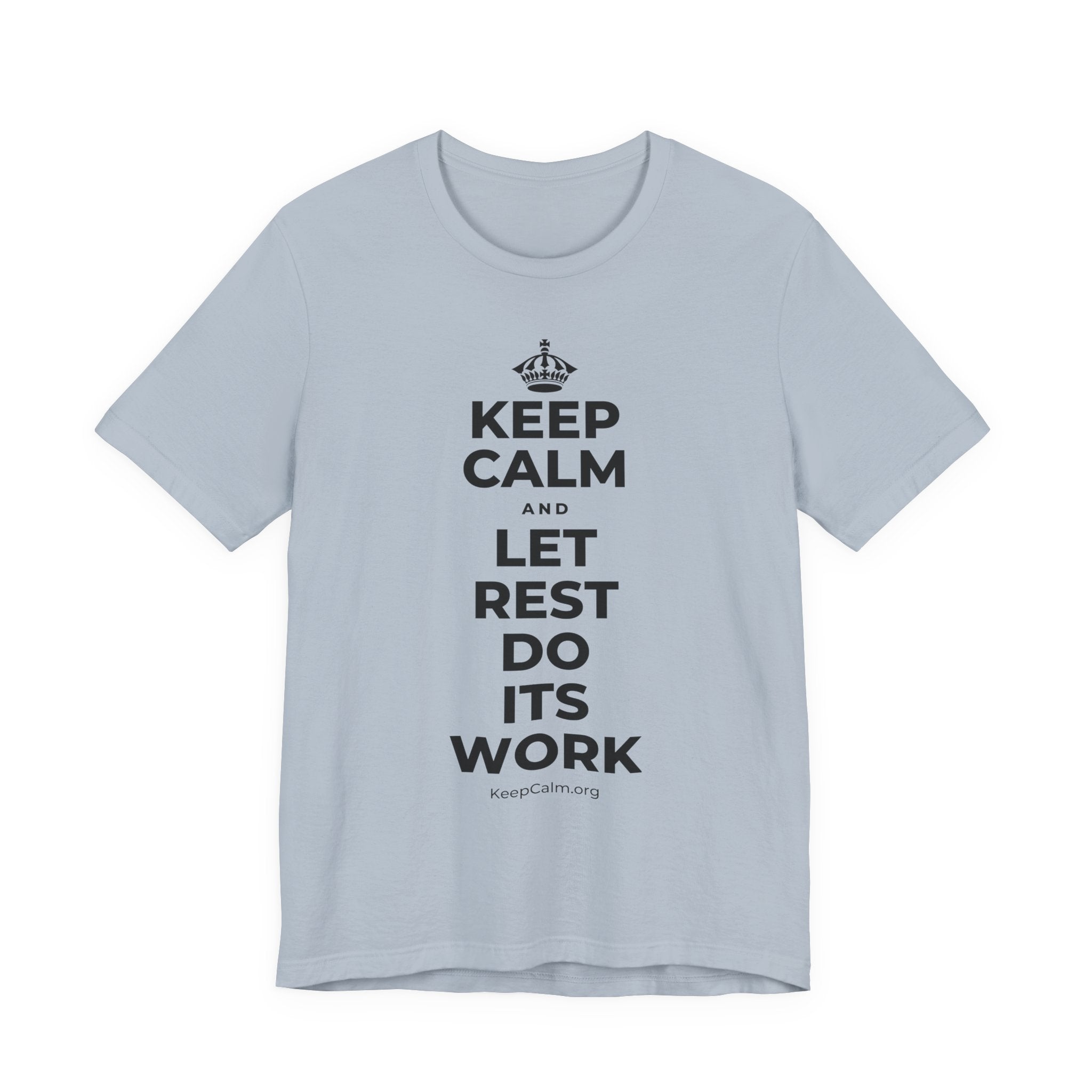KEEP CALM AND LET REST DO ITS WORK T-Shirt (White–Asphalt)