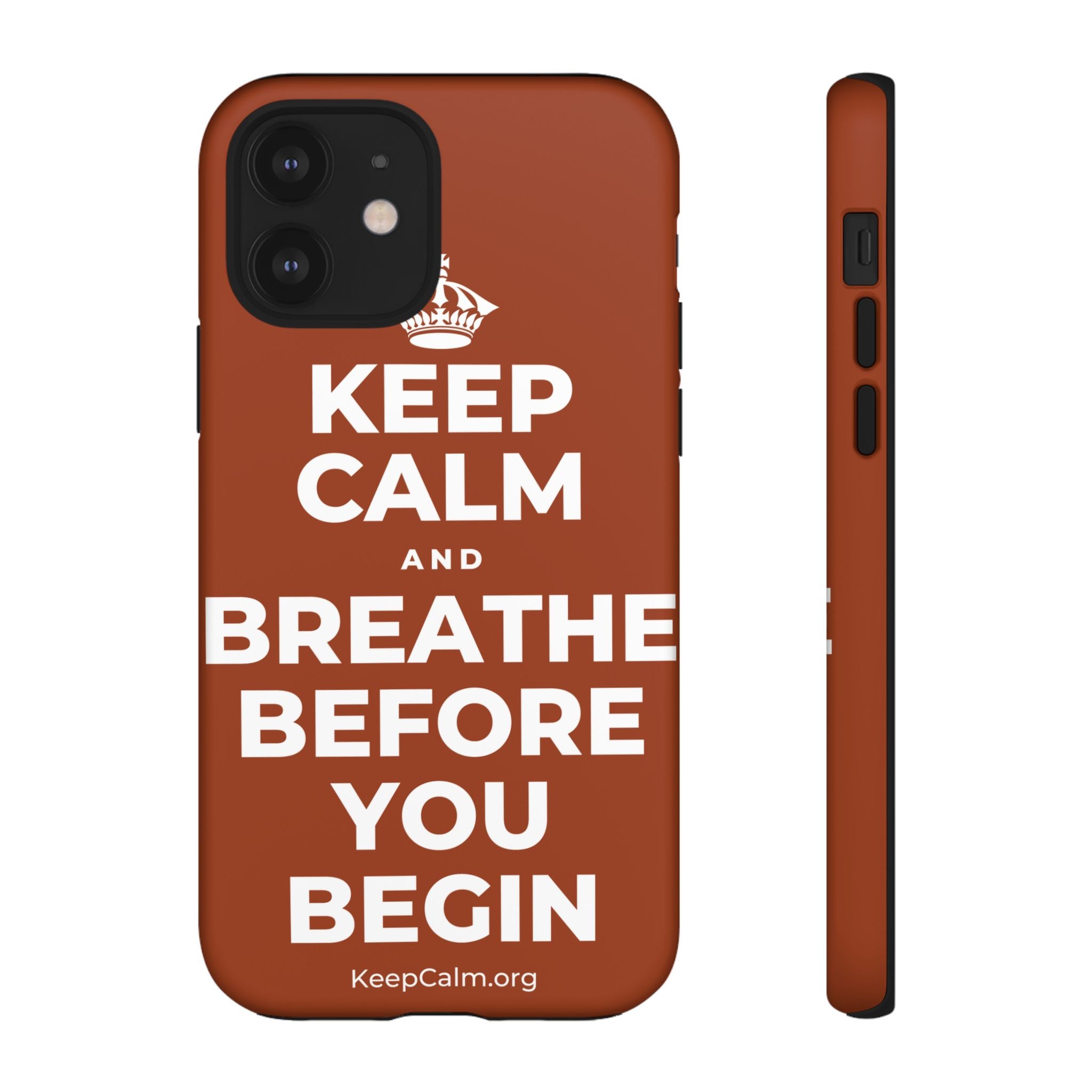 KEEP CALM AND BREATHE BEFORE YOU BEGIN Phone Case