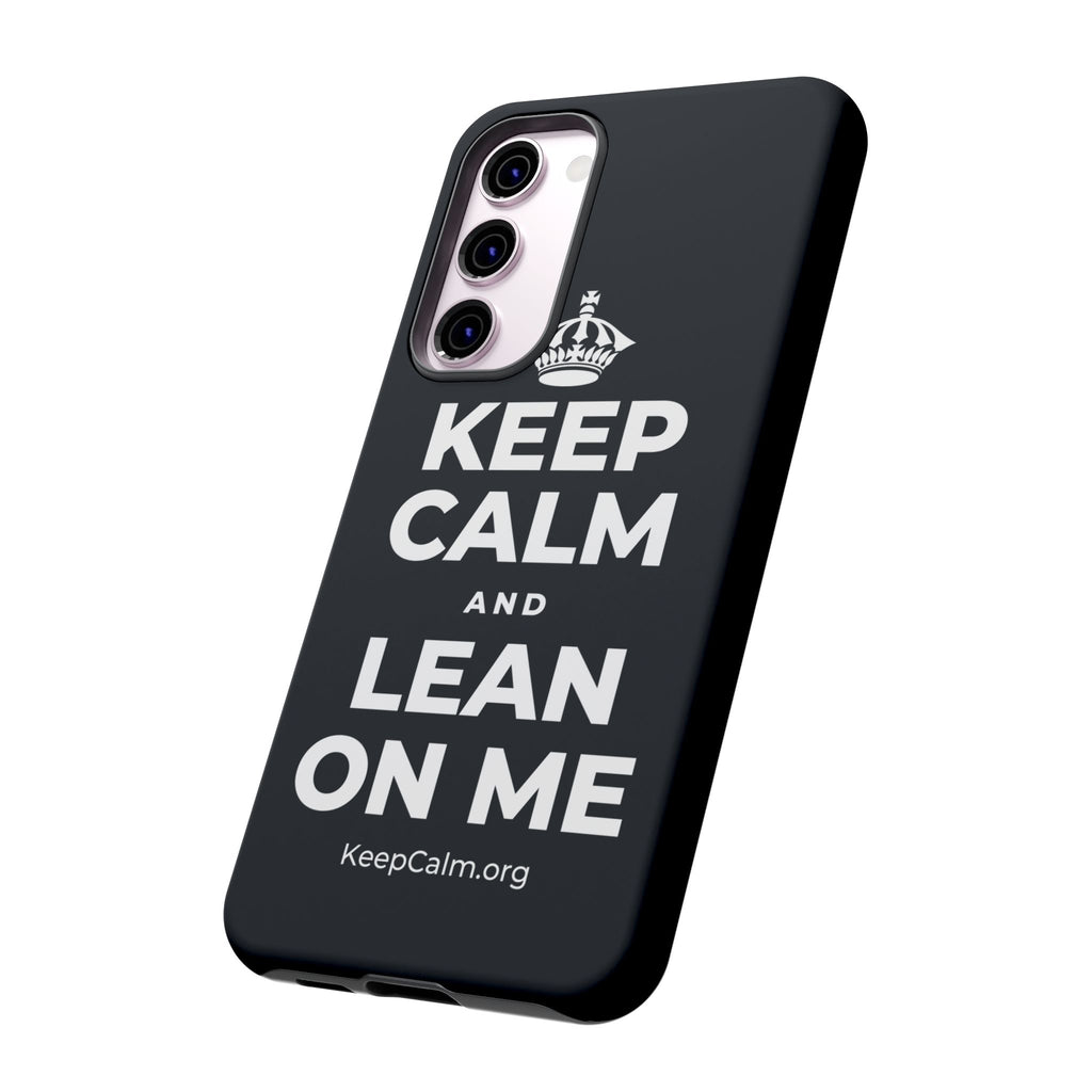 KEEP CALM AND LEAN ON ME Phone Case (Dark)