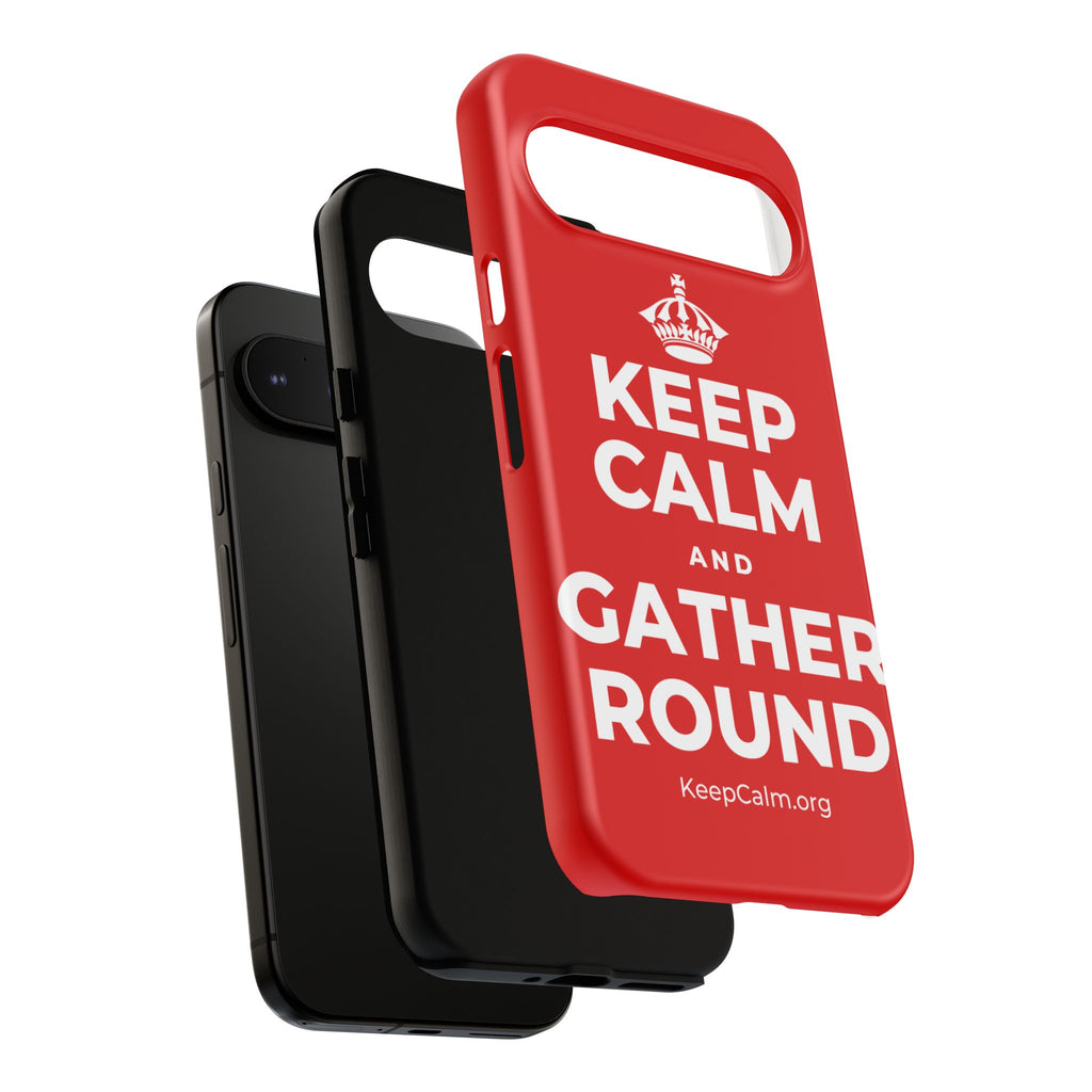 KEEP CALM AND GATHER ROUND Phone Case