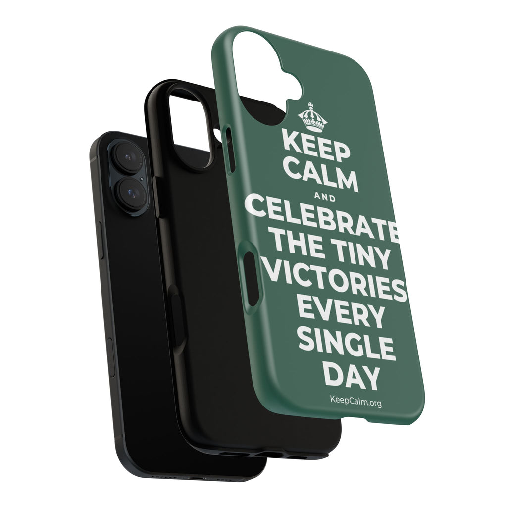KEEP CALM AND CELEBRATE THE TINY VICTORIES EVERY SINGLE DAY Phone Case