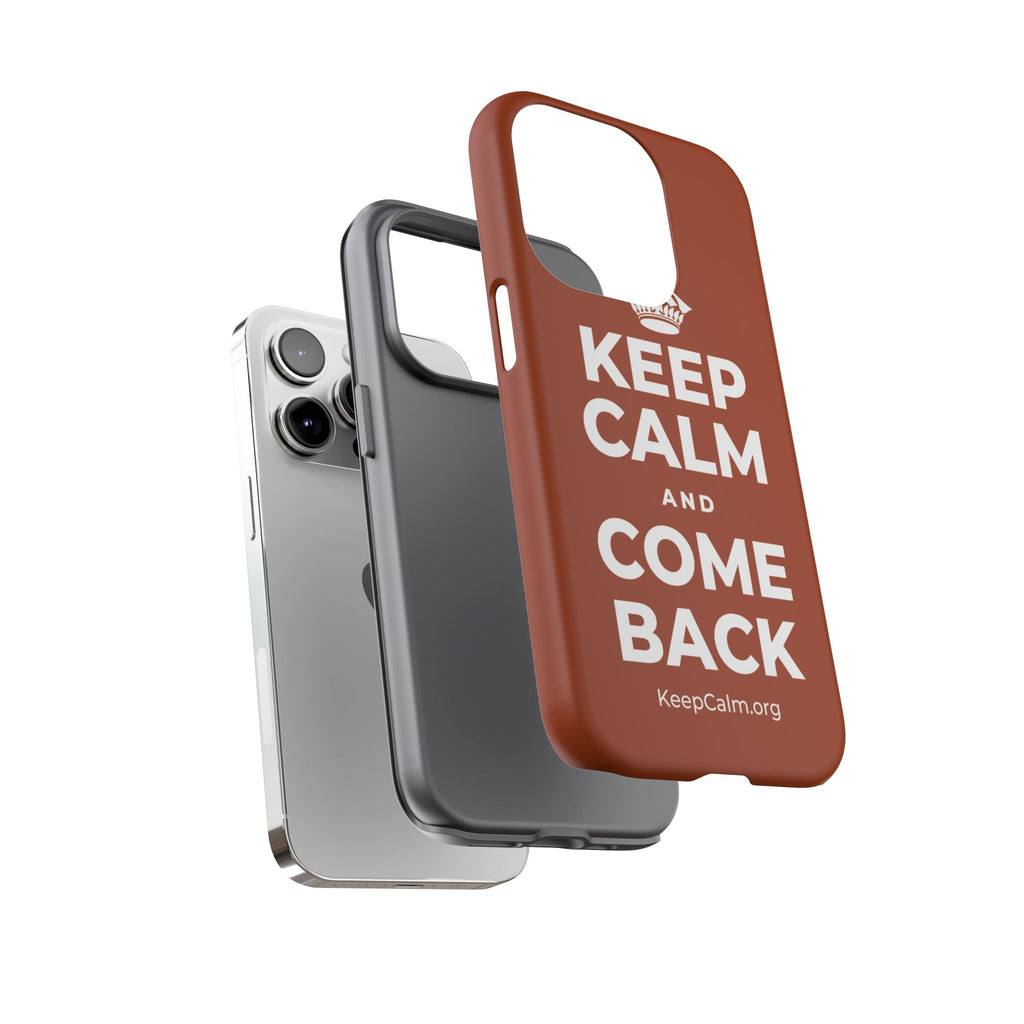 KEEP CALM AND COME BACK Phone Case