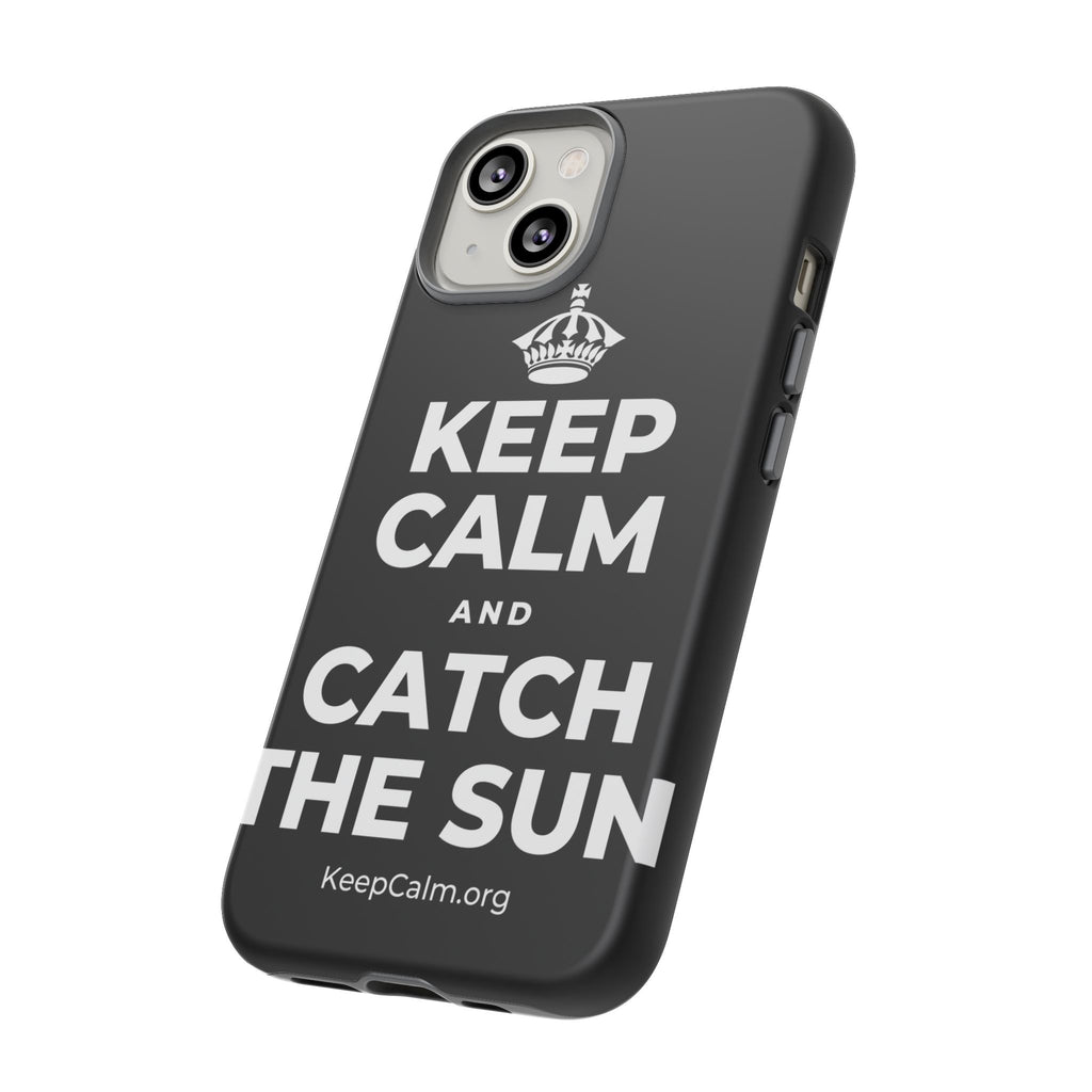 KEEP CALM AND CATCH THE SUN Phone Case