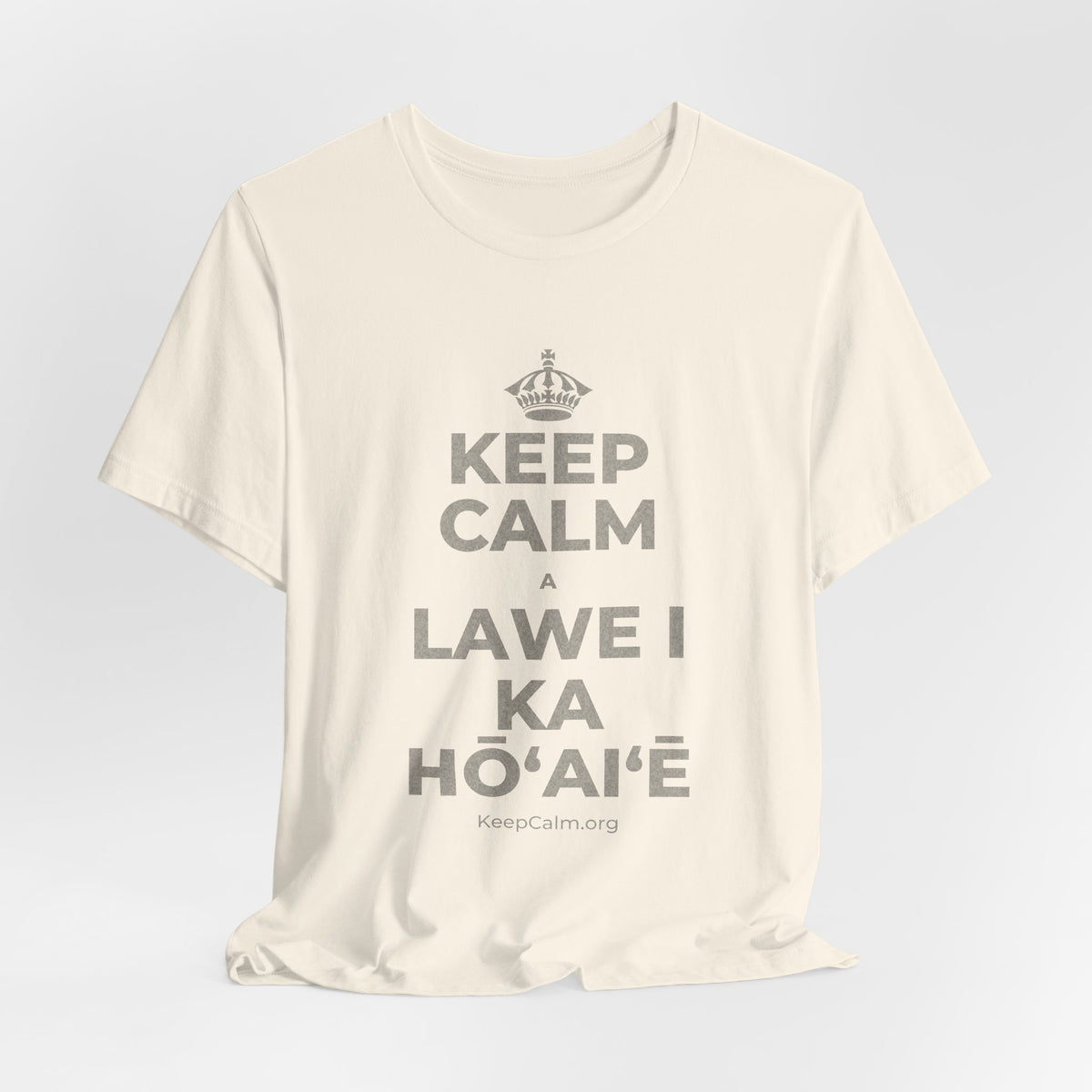 KEEP CALM A LAWE I KA HŌʻAIʻĒ T-Shirt (White–Asphalt)