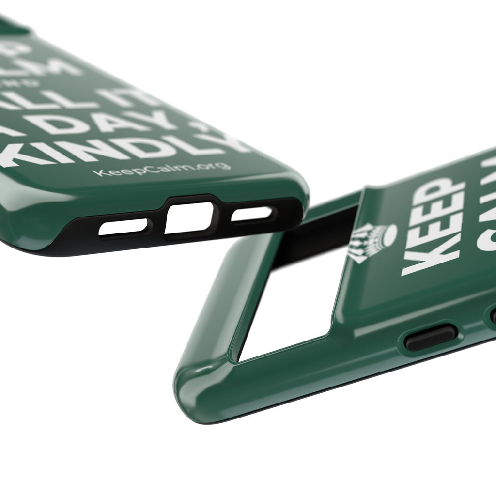 KEEP CALM AND CALL IT A DAY, KINDLY Phone Case