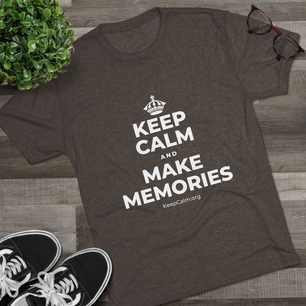 KEEP CALM AND MAKE MEMORIES Tri-Blend Tee