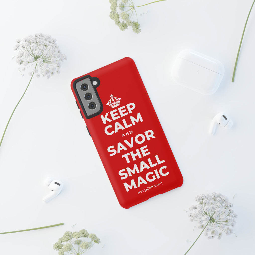 KEEP CALM AND SAVOR THE SMALL MAGIC Phone Case