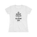 KEEP CALM AND GLOW UP Women's Tri-Blend Tee
