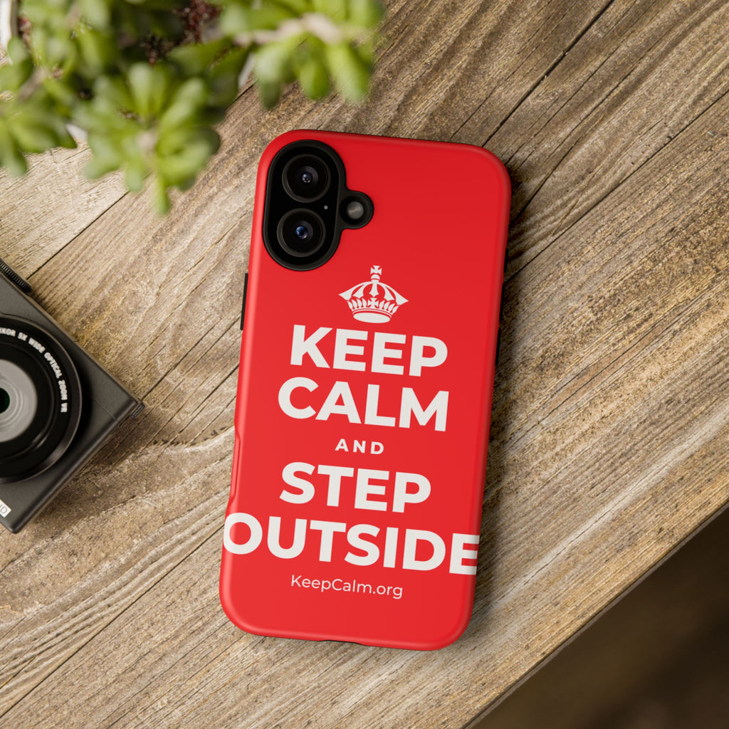 KEEP CALM AND STEP OUTSIDE Phone Case