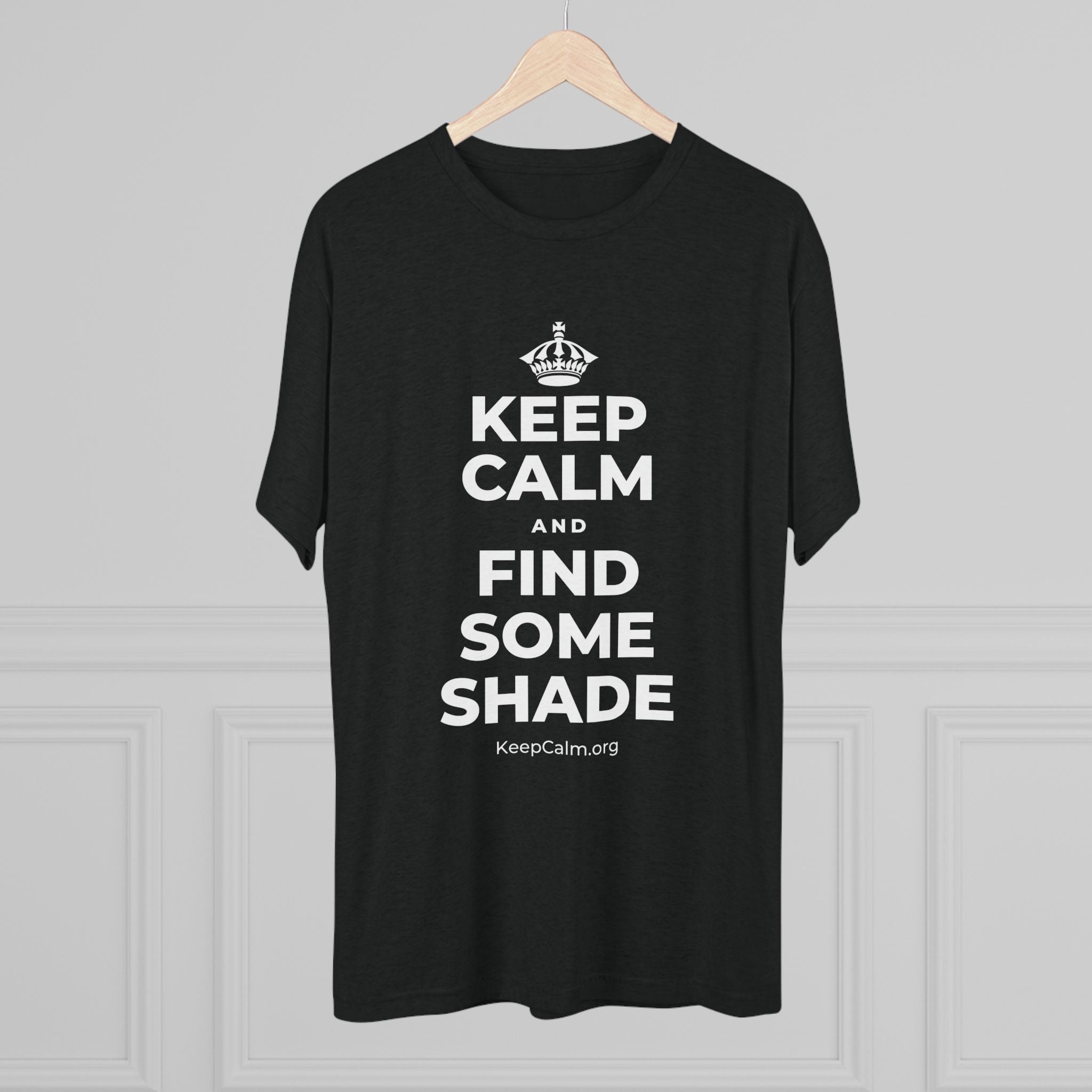 KEEP CALM AND FIND SOME SHADE Tri-Blend Tee